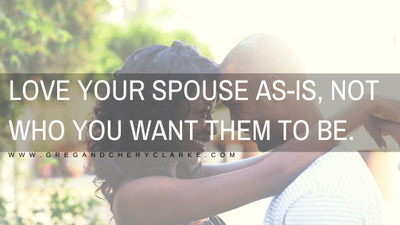 Love Your Spouse As-is, Not Who You Want Them to Be