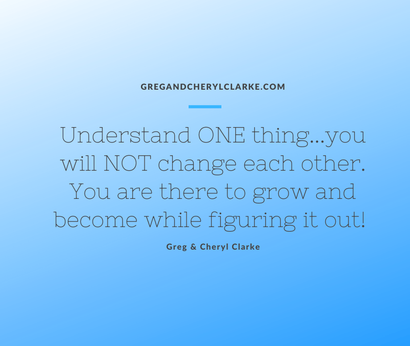 YOU Will Not Change EACH OTHER!
